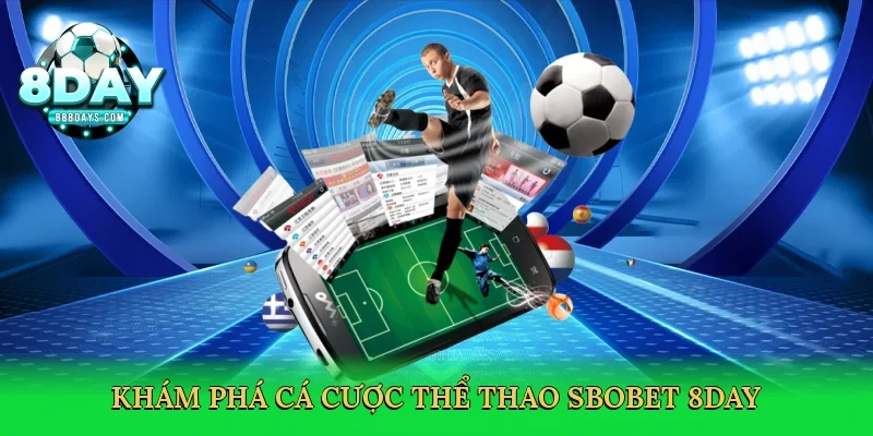 Khám phá cá cược thể thao SBOBET 8day