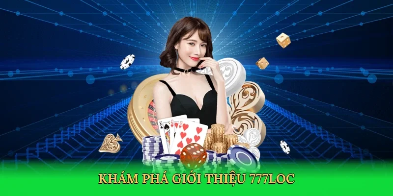 kham-pha-gioi-thieu-777loc-2