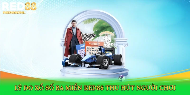 Lý do xổ số ba miền Red88 thu hút người chơi