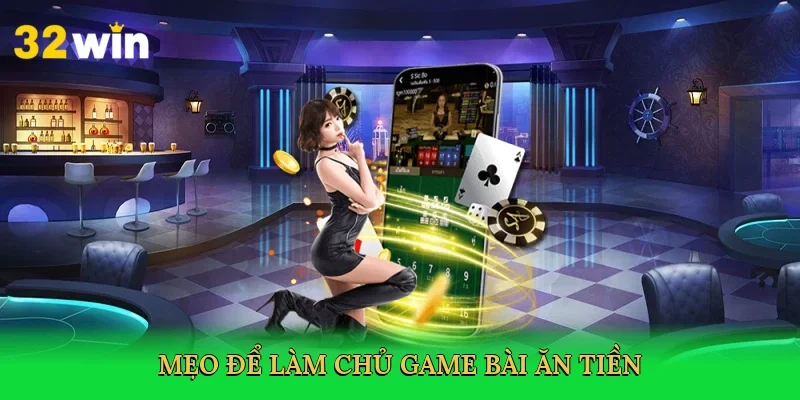 meo-de-lam-chu-game-bai-an-tien-4