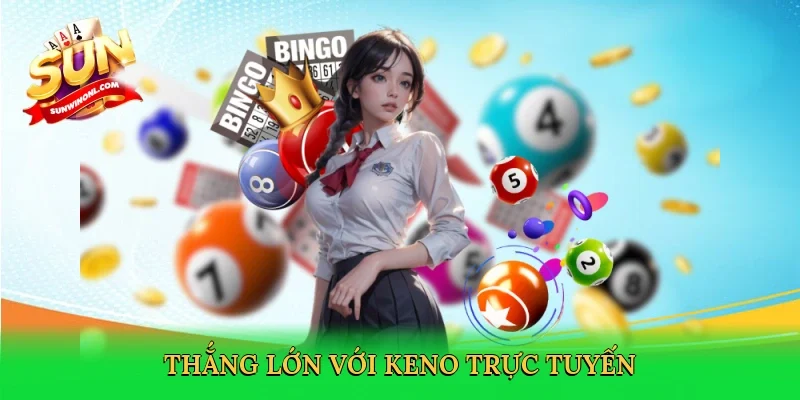 Thắng lớn với Keno trực tuyến