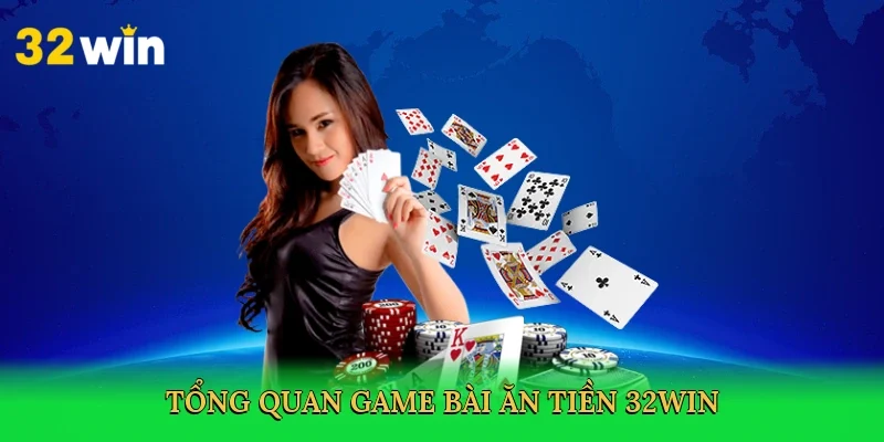 tong-quan-game-bai-an-tien-32win-2