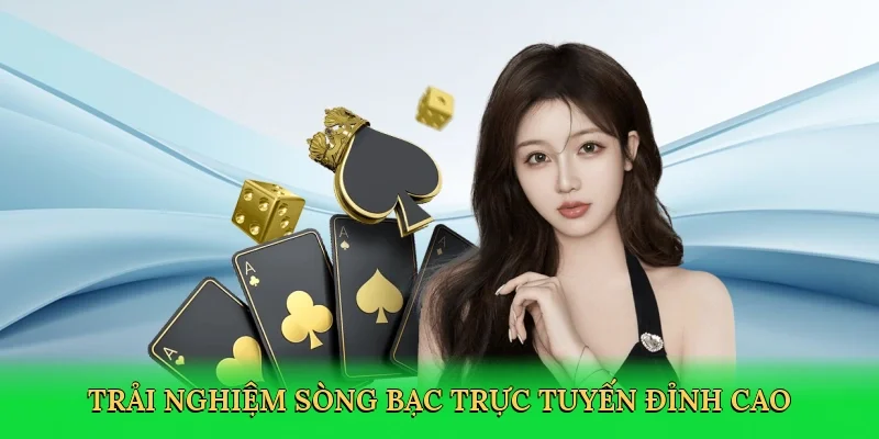 Trải nghiệm sòng bạc trực tuyến đỉnh cao