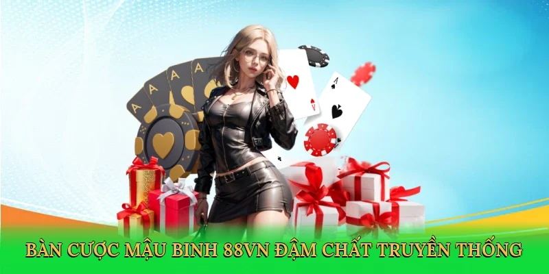Bàn cược mậu binh 88VN đậm chất truyền thống