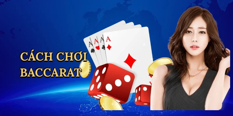 Cách chơi baccarat