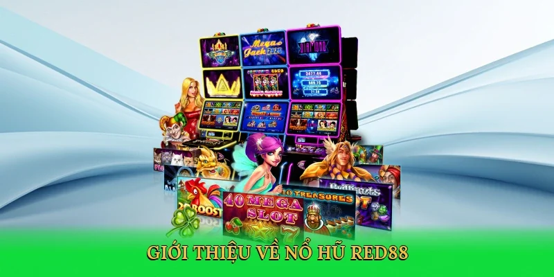Giới thiệu về Nổ hũ Red88