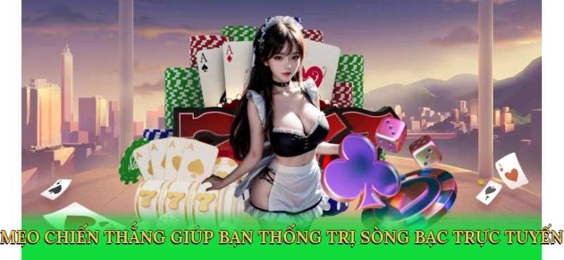 Mẹo chiến thắng giúp bạn thống trị sòng bạc trực tuyến