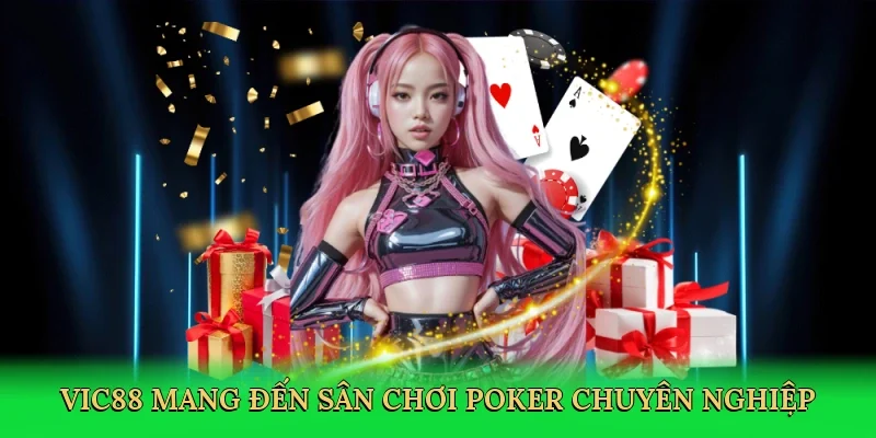 Vic88 mang đến sân chơi poker chuyên nghiệp và đáng tin cậy.